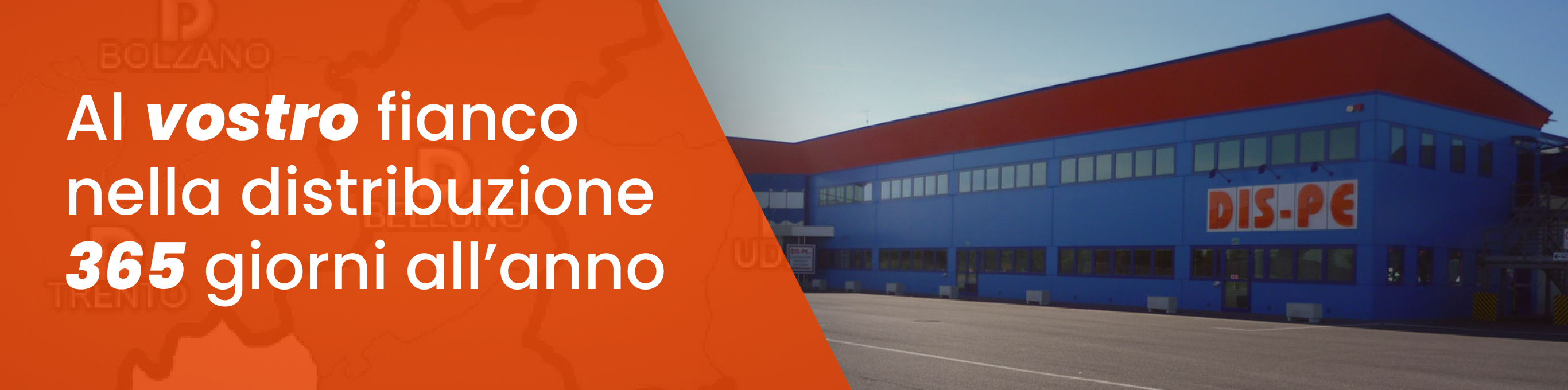 Banner «Al vostro fianco nella distribuzione 365 giorni all'anno» con il magazzino DIS-PE